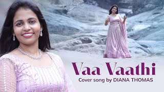 Vaa Vaathi Cover Song | Vaathi Movie |Diana Thomas | Freddy S | G V Prakash Kumar