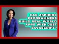 Can Aspiring Programmers Build Real-World Apps With Just JavaScript? | JavaScript Toolkit News