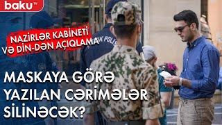 Pandemiya zamanı yazılan cərimələr silinəcək? - Baku TV