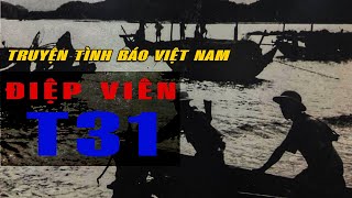 ĐIỆP VIÊN T31 | TIỂU THUYẾT TÌNH BÁO VIỆT NAM