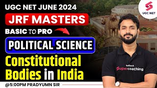 UGC NET JUNE 2024 | Political Science | Constitutional Bodies in India | NTA NET | Pradyumn Sir