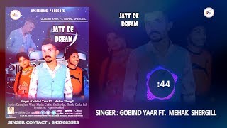 JATT DE DREAM || ( Full Audio )  New Punjabi Songs 2019 || Gobind Yaar Ft. Mehak Shergill
