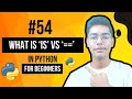 What Is 'Is' Vs '==' In Python | Python Tutorial - Day #54