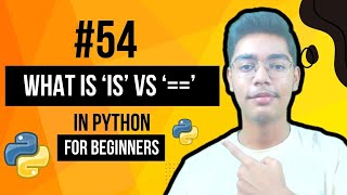 What Is 'Is' Vs '==' In Python | Python Tutorial - Day #54