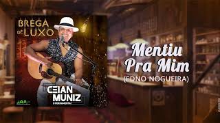 Ceian Muniz - Mentiu Pra Mim