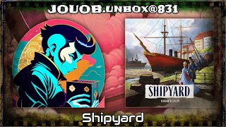 JOUOB.unbox@831 📦 DELICIOUS GAMES 💠 Shipyard