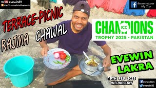 TERRACE - PICNIC - RAJMA - CHAWAL + CHAMPIONS - TROPHY-CRICKET-19TH FEB 2025 - EVEWIN - LAKRA