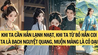 | REVIEW TRUYỆN | KHI TA CẦN HẮN LẠNH NHẠT, KHI TA TỪ BỎ HẮN COI TA LÀ BẠCH NGUYỆT QUANG