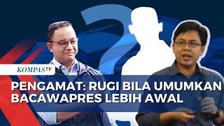 Pengamat: Banyak Ruginya Bila Umumkan Bakal Cawapres Lebih Awal