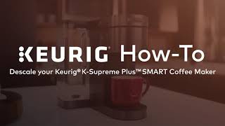 How-To Descale you Coffee Maker | Keurig K-Supreme Plus SMART