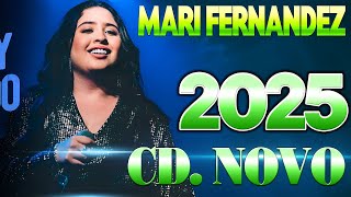 MARI FERNANDEZ 2025 ( MÚSICAS NOVAS) REPERTÓRIO NOVO 2025 - CD NOVO