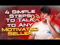 4 Simple Steps To Talk to Any Motivated Seller