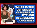 What Is The Dependent Variable In Python Regression Analysis? - Python Code School