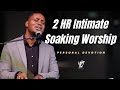 INTIMATE SOAKING WORSHIP | 2 Hours of Undisturbed Devotion