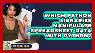 Which Python Libraries Manipulate Spreadsheet Data With Python? - Python Code School