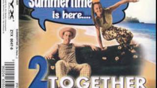 2 Together - Summertime (Is Here...) (Extended Mix)