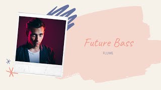 Free FLP Future Bass Style Flume | Exclusive