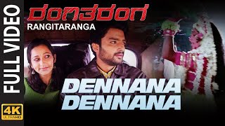 Dennana Dennana Full Video Song [4K] | RangiTaranga | Nirup Bhandari, Radhika Chethan |Anup Bhandari