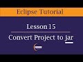 Create JAR file in Eclipse | Convert Java Project to JAR | Lesson 15