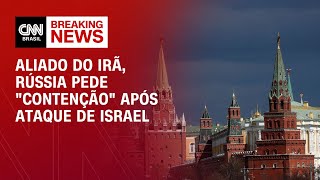 Aliado do Irã, Rússia pede "contenção" após ataque de Israel | CNN NOVO DIA