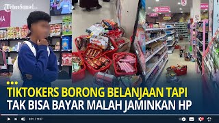 Viral TikTokers Borong Belanjaan di Minimarket Tapi Tak Bisa Bayar Malah Mau Jaminkan HP