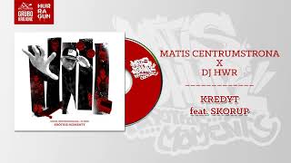 Matis CentrumStrona x DJ HWR - Kredyt feat. Skorup (Official Audio)