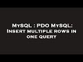 MySQL : PDO MySQL: Insert multiple rows in one query