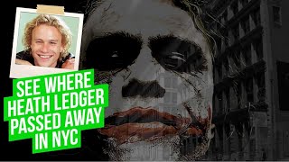 See the building Heath Ledger passed away in. Soho NYC