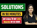 SOLUTIONS in 90 Minutes | BEST for Class 12 Boards