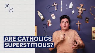 Are Catholics superstitious?