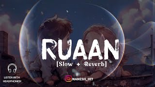 Ruaan [ Slow + Reverb ] Lofi song | Arijit Singh | Tiger 3 | Salman Khan #slowedandreverb  #lofi