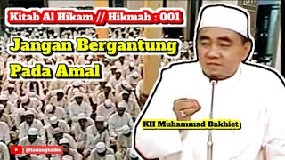 Jangan Bergantung Pada Amal  ‼️ Kitab Al Hikam ‼️ Hikmah 001 (Guru Bakhiet)