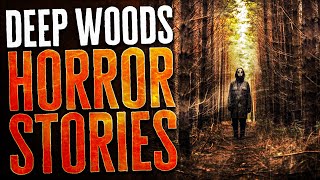 23 Scary Deep Woods Horror Stories