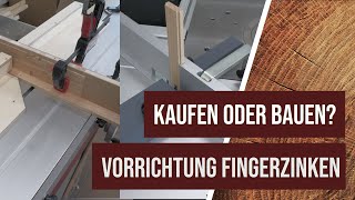 Fingerzinken auf der Säge: Fertig gekaufte Vorrichtung oder Selbstbau?  Tipps und Tricks, Verleimen.