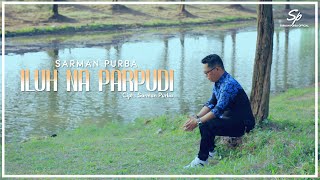 Sarman Purba - Iluh Na Parpudi (Official Musik Video)