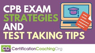 CPB Exam Strategies and Test Taking Tips