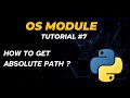 How to get the absolute path (Full Path) | Tutorial - 7 | Full Path | OS Module | Python