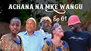 ACHANA NA MKE WANGU EPISODE 01 | ONE BLOOD TZ