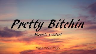 Miranda Lambert - Pretty Bitchin (Lyrics) - Wildcard (2019)