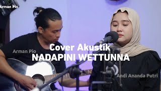 Nadapi Wettunna Cover Akustik Andi Ananda Putri ft Arman Pio. Song Writer Zankrewo