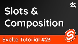 Slots & Component Composition - Svelte Tutorial #23