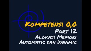 Kompetensi 0,0 Part 12: Alokasi Memori Automatic dan Dynamic