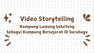 Video Story Telling Kampung Lawang Seketeng sebagai Kampung Bersejarah di Kota Surabaya