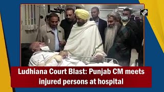 Ludhiana Court Blast: Punjab CM meets injured persons at hospital