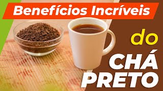 Principais Benefícios do Chá Preto