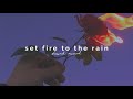 adele - set fire to the rain (slowed + reverb)