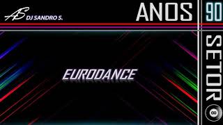 EURODANCE ANOS 90'S  DJ SANDRO S. (ESPECIAL DIA DOS PAIS)