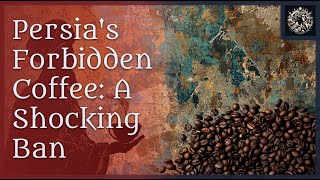 Persia's Forbidden Coffee: When Faith Met Culture