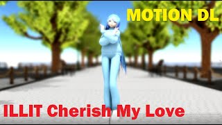 MMD Motion ILLIT  Cherish My Love Full Motion DL