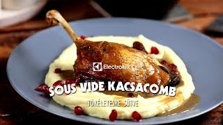 Sous vide kacsacomb tökéletesre sütve I Electrolux Egy falat inspiráció